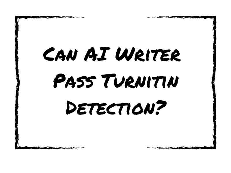 Can AI Writer Pass Turnitin Detection?