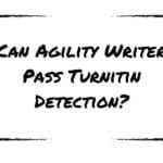 Can Agility Writer Pass Turnitin Detection?