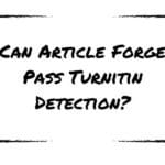 Can Article Forge Pass Turnitin Detection?