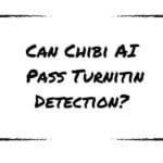 Can Chibi AI Pass Turnitin Detection?