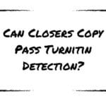 Can Closers Copy Pass Turnitin Detection?