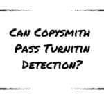 Can Copysmith Pass Turnitin Detection?