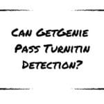 Can GetGenie Pass Turnitin Detection?