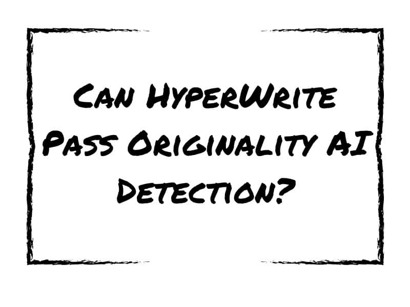 Can HyperWrite Pass Originality AI Detection?