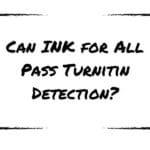 Can INK for All Pass Turnitin Detection?