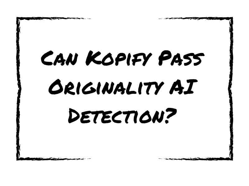 Can Kopify Pass Originality AI Detection