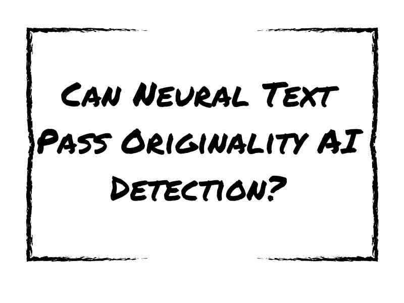 Can Neural Text Pass Originality AI Detection