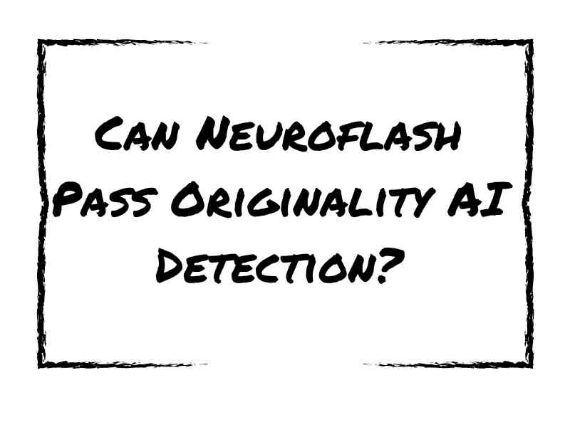 Can Neuroflash Pass Originality AI Detection