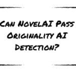 Can NovelAI Pass Originality AI Detection