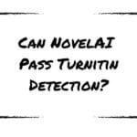 Can NovelAI Pass Turnitin Detection?