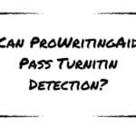 Can ProWritingAid Pass Turnitin Detection?