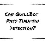 Can QuillBot Pass Turnitin Detection?