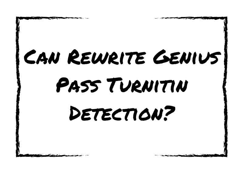 Can Rewrite Genius Pass Turnitin Detection?
