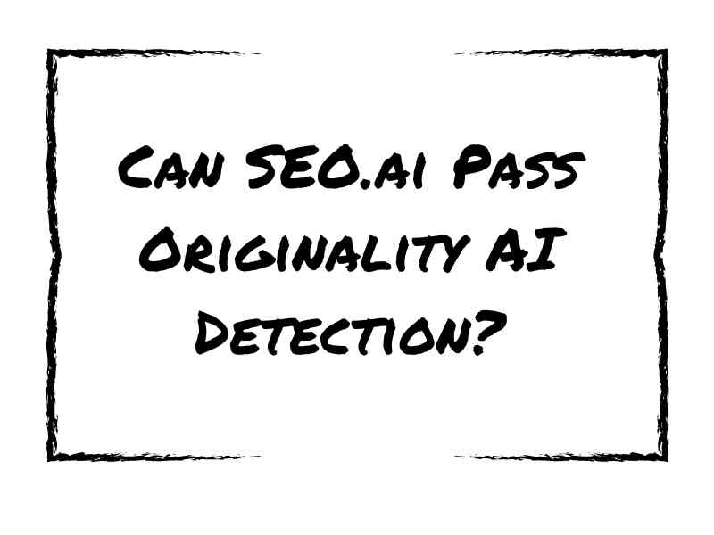 Can SEO.ai Pass Originality AI Detection