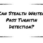 Can Stealth Writer Pass Turnitin Detection?