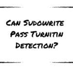 Can Sudowrite Pass Turnitin Detection?