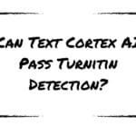 Can Text Cortex AI Pass Turnitin Detection?