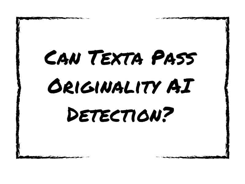 Can Texta Pass Originality AI Detection