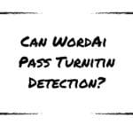 Can WordAi Pass Turnitin Detection?