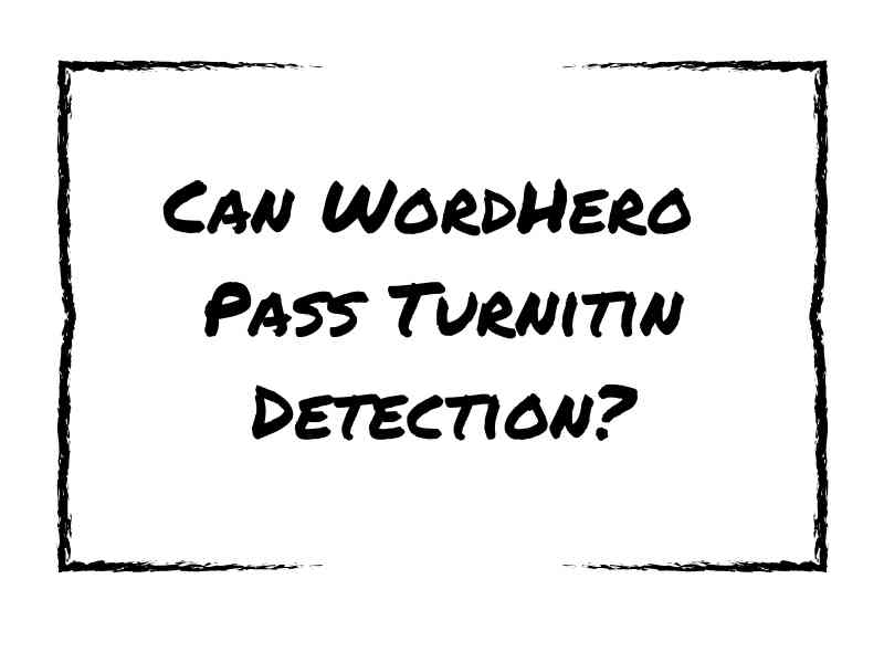 Can WordHero Pass Turnitin Detection?
