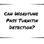 Can Wordtune Pass Turnitin Detection