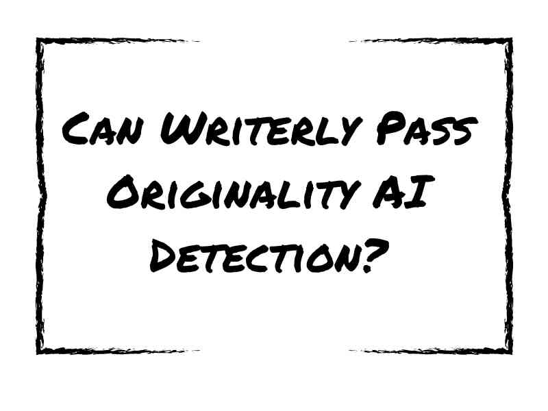 Can Writerly Pass Originality AI Detection