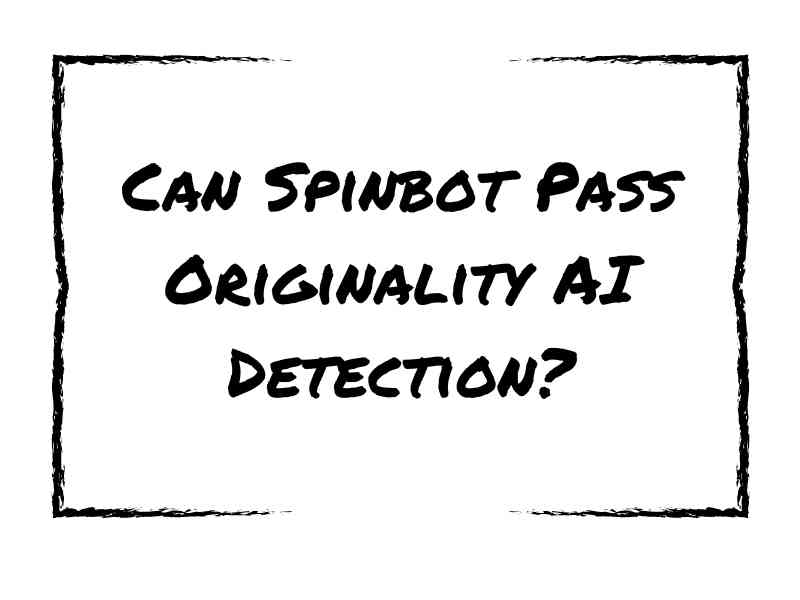 Can Spinbot Pass Originality AI Detection